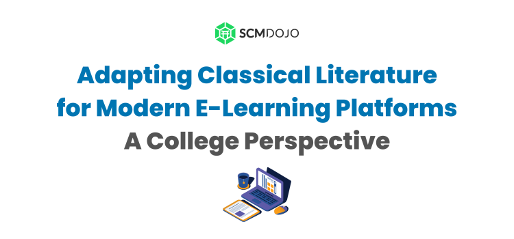 Adapting Classical Literature for Modern E-Learning Platforms: A College Perspective