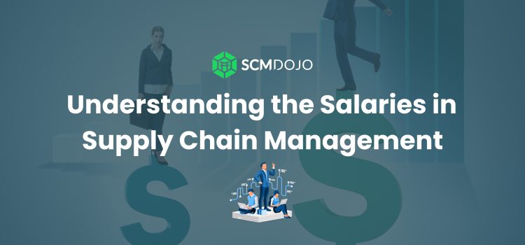 Understanding the Salaries in Supply Chain Management