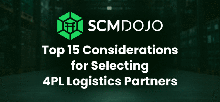 Top 15 Considerations for Selecting 4PL Logistics Partners