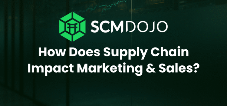 How Does Supply Chain Impact Marketing & Sales?