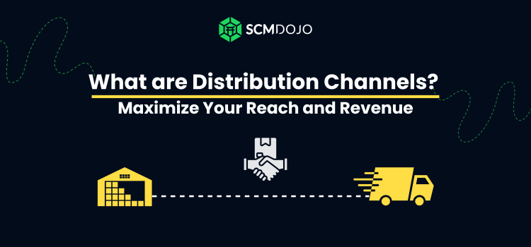 What are Distribution Channels: Maximize Your Reach and Revenue