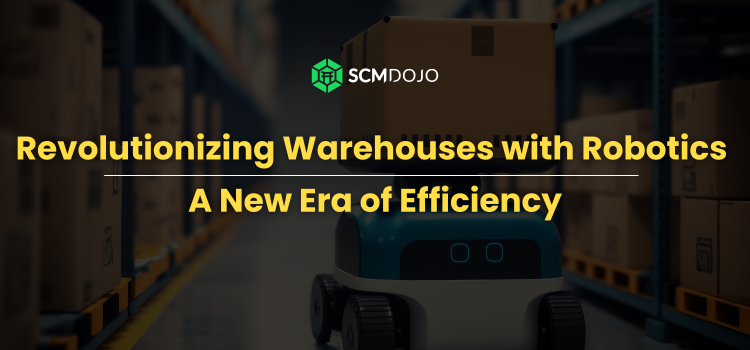 Revolutionizing Warehouses with Robotics: A New Era of Efficiency