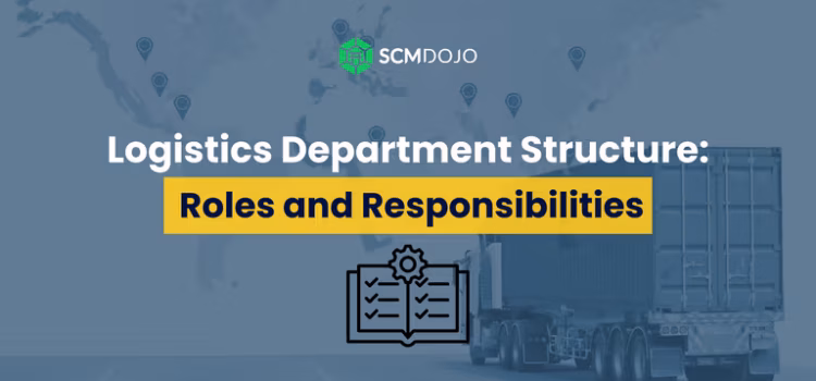 Logistics Department Structure: Roles and Responsibilities