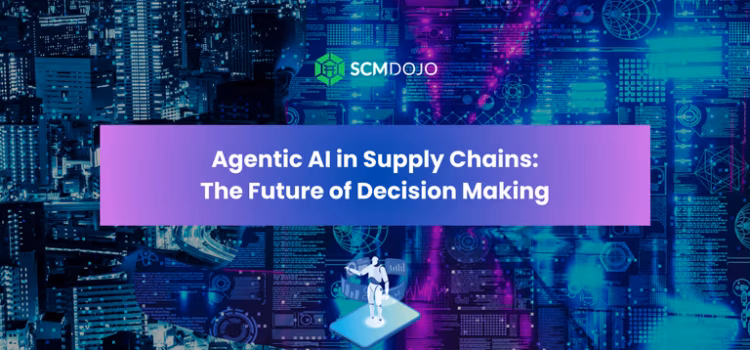 Agentic AI in Supply Chains: The Future of Decision Making