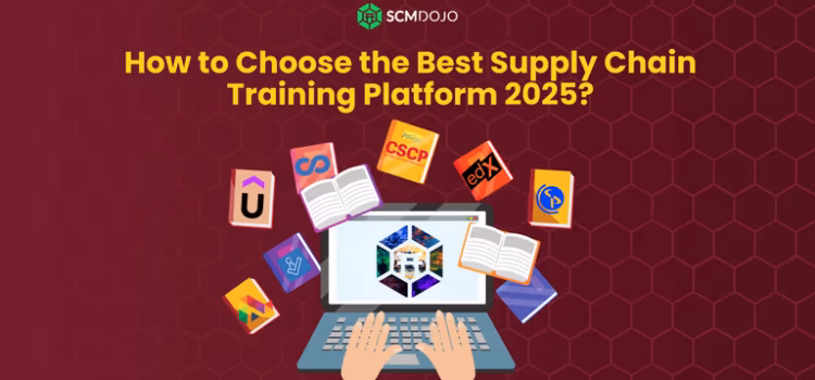 How to Choose the Best Supply Chain Training Platform 2025?