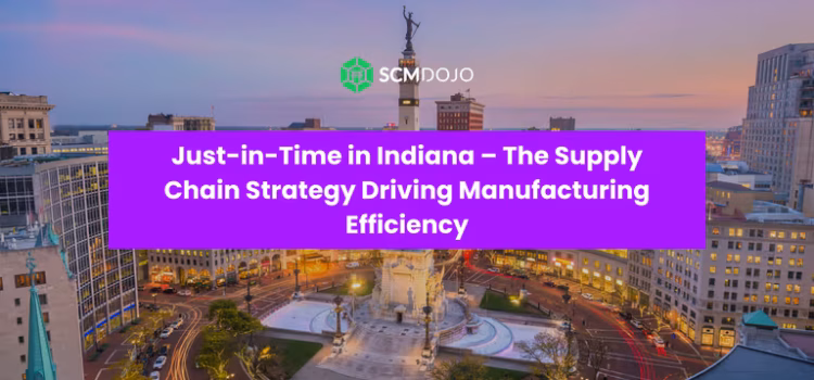 Just-in-Time in Indiana – The Supply Chain Strategy Driving Manufacturing Efficiency