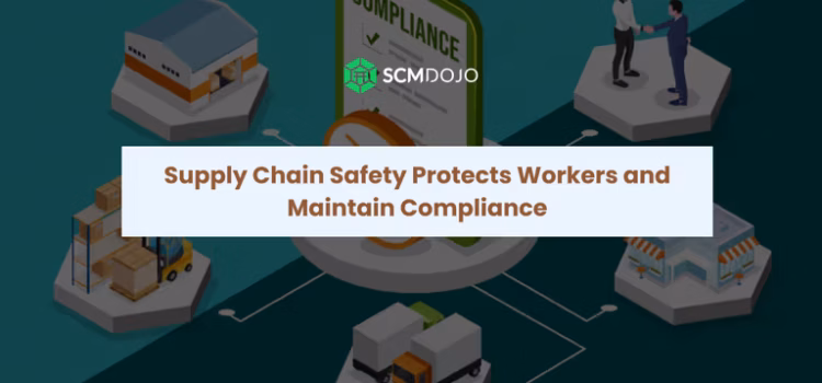 Supply Chain Safety Protects Workers and Maintains Compliance