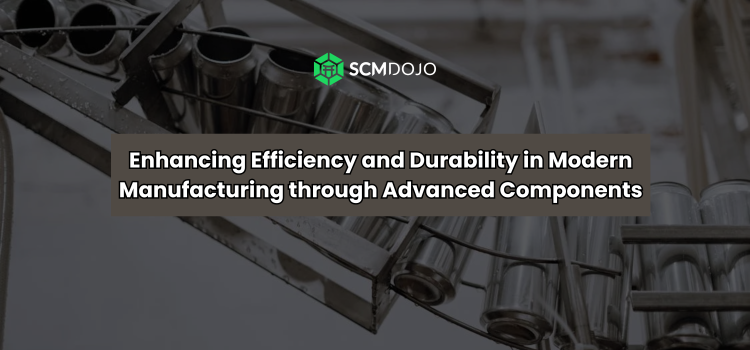 Enhancing Efficiency and Durability in Modern Manufacturing through Advanced Components