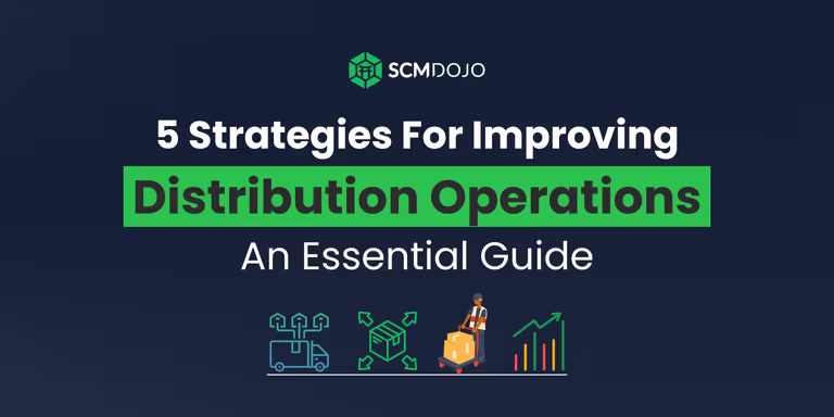 5 Strategies For Improving Distribution Operations: An Essential Guide