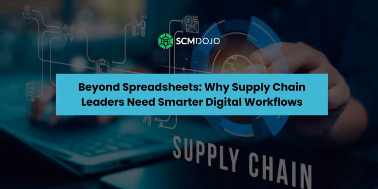 Beyond Spreadsheets: Why Supply Chain Leaders Need Smarter Digital Workflows
