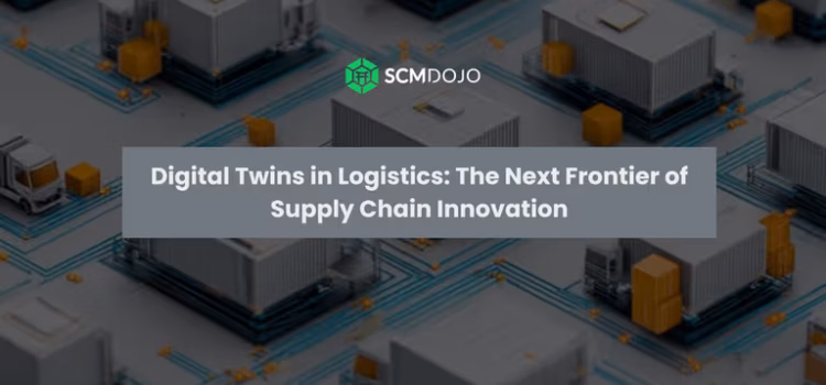 Digital Twins in Logistics: The Next Frontier of Supply Chain Innovation