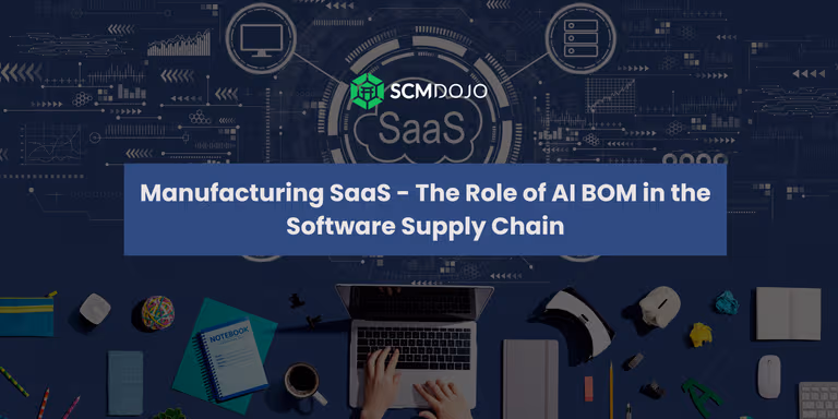 Manufacturing SaaS – The Role of AI BOM in the Software Supply Chain