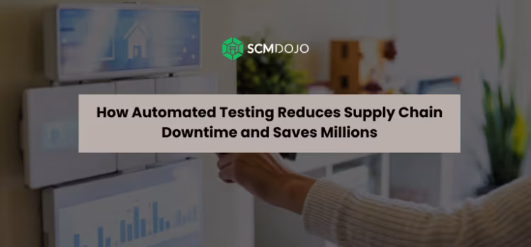 How-Automated-Testing-Reduces-Supply-Chain-Downtime-and-Saves-Millions-BB-scaled