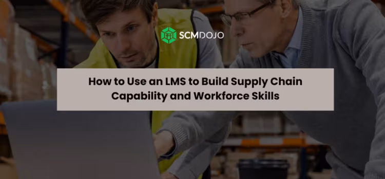 How-to-Use-an-LMS-to-Build-Supply-Chain-Capability-and-Workforce-Skills-BB-scaled