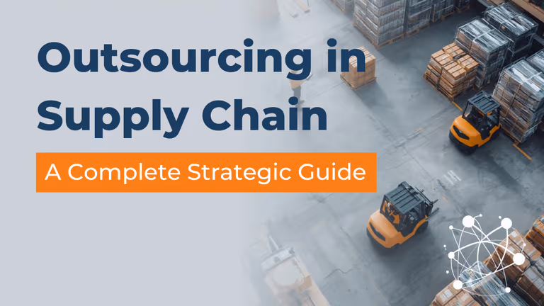 Outsourcing in Supply Chain: A Complete Strategic Guide