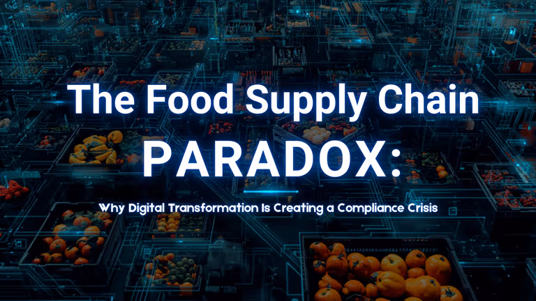 The Food Supply Chain Paradox: Why Digital Transformation Is Creating a Compliance Crisis