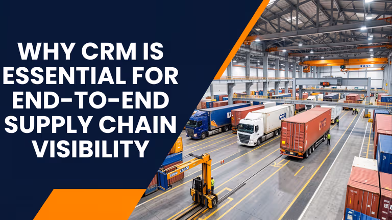 Why CRM Is Essential for End-to-End Supply Chain Visibility