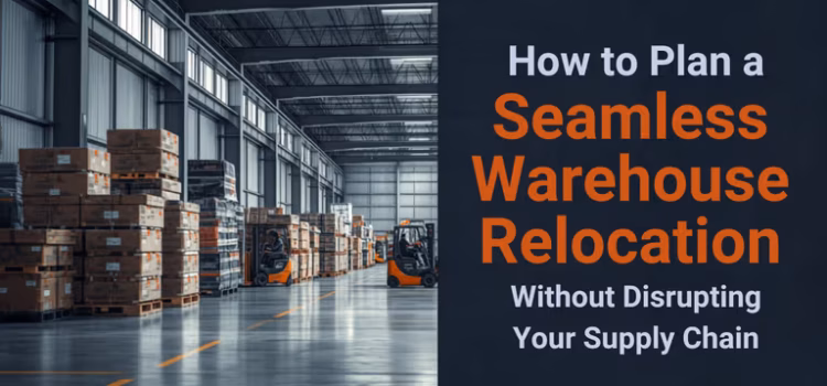 Warehouse-Relocation-Without-Disrupting-Your-Supply-Chain