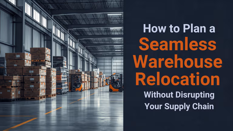 How to Plan a Seamless Warehouse Relocation Without Disrupting Your Supply Chain