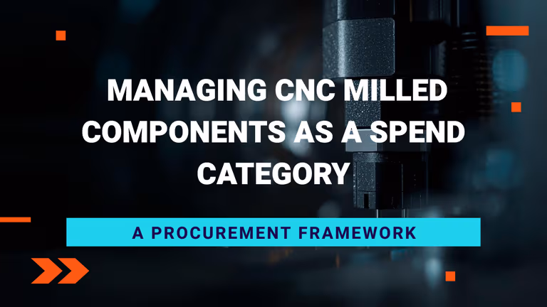 Managing CNC Milled Components as a Spend Category: A Procurement Framework