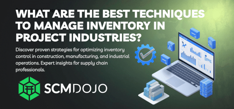 What Are the Best Techniques to Manage Inventory in Project Industries?