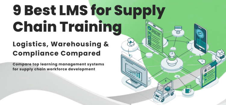 9 Best LMS for Supply Chain Training: Logistics, Warehousing & Compliance Compared