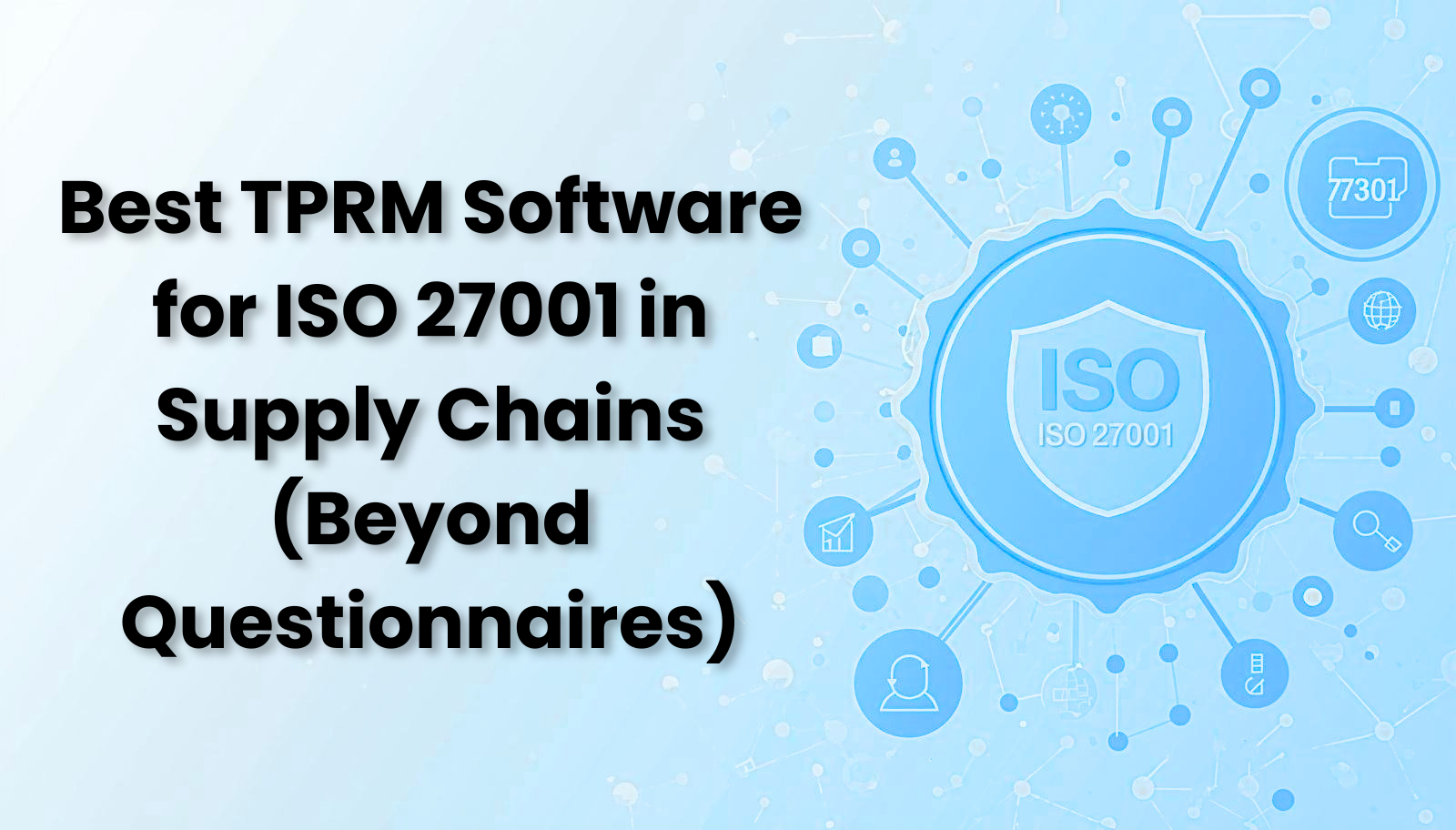 Best TPRM Software for ISO 27001 in Supply Chains (Beyond Questionnaires)