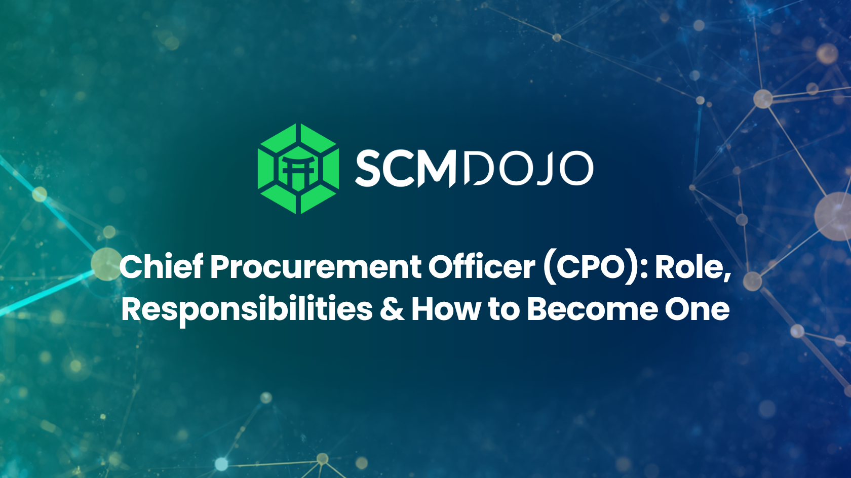 Chief Procurement Officer (CPO): Role, Responsibilities & How to Become One