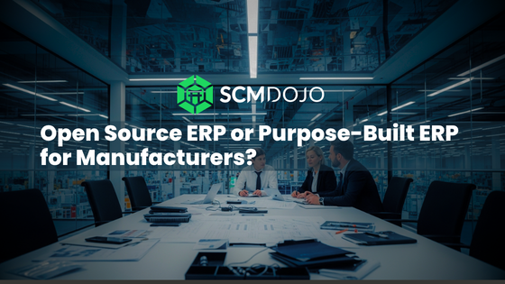 Open Source ERP or Purpose-Built ERP for Manufacturers?