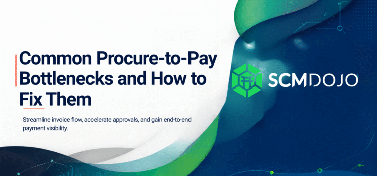 Common Procure-to-Pay Bottlenecks and How to Fix Them