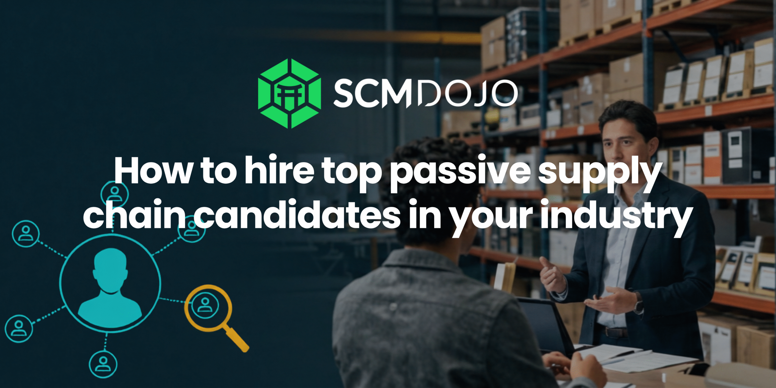 How to hire top passive supply chain candidates in your industry